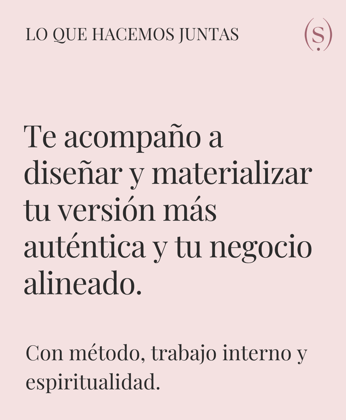 Lo que hacemos juntas: te acompaño a diseñar y materializar tu versión más auténtica y tu negocio alineado.
