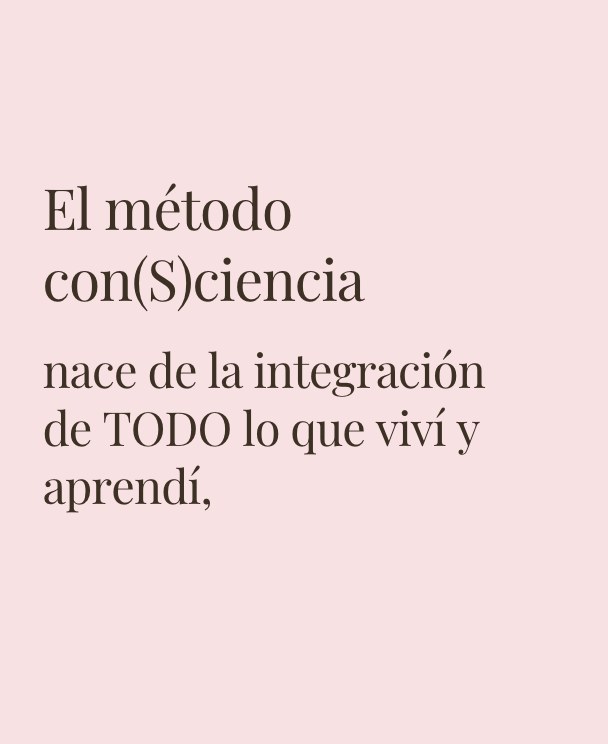 El método con(S)ciencia nace de la integración de todo lo que viví y aprendí